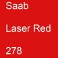 Preview: Saab, Laser Red, 278.